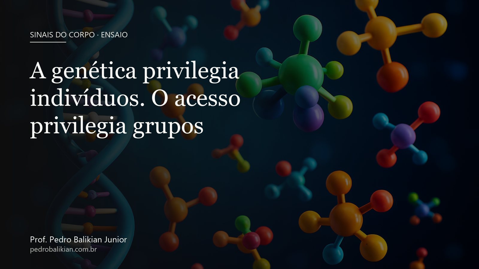 A genética privilegia indivíduos. O acesso privilegia grupos