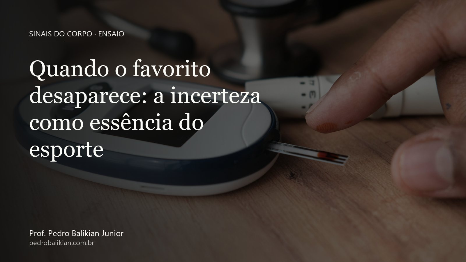 Quando o favorito desaparece: a incerteza como essência do esporte